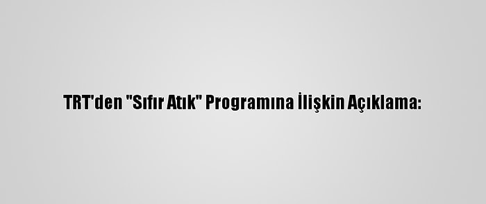 TRT'den "Sıfır Atık" Programına İlişkin Açıklama:
