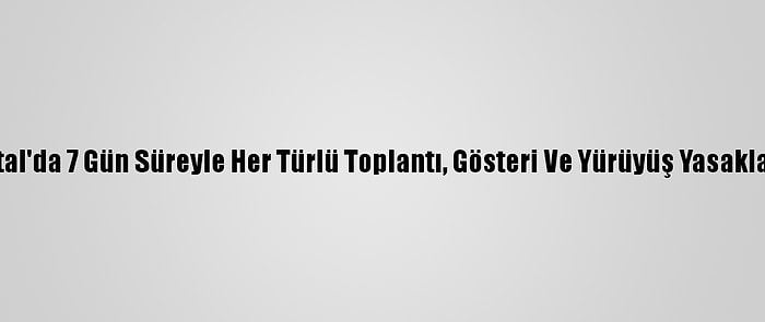 Kartal'da 7 Gün Süreyle Her Türlü Toplantı, Gösteri Ve Yürüyüş Yasaklandı