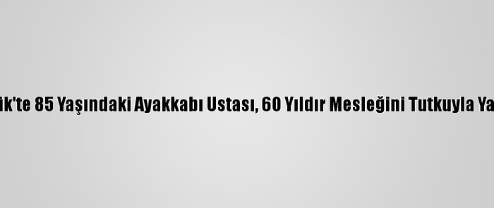 Kerkük'te 85 Yaşındaki Ayakkabı Ustası, 60 Yıldır Mesleğini Tutkuyla Yapıyor