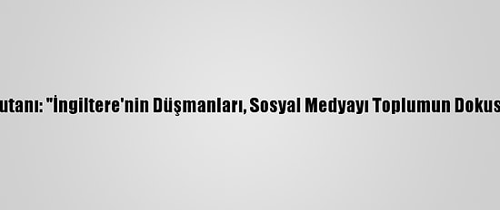 İngiltere Stratejik Kuvvetler Komutanı: "İngiltere'nin Düşmanları, Sosyal Medyayı Toplumun Dokusunu Parçalamak İçin Kullanıyor"