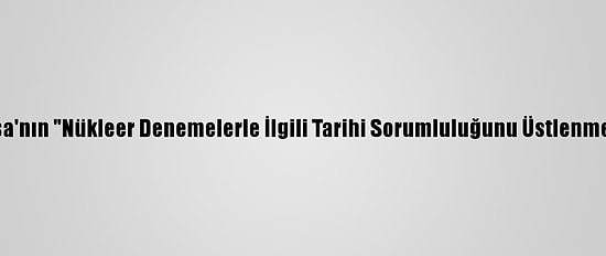 Cezayirli General, Fransa'nın "Nükleer Denemelerle İlgili Tarihi Sorumluluğunu Üstlenmesi" Gerektiğini Söyledi