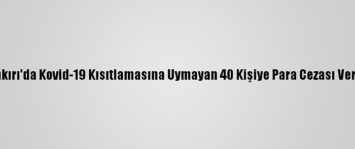 Çankırı'da Kovid-19 Kısıtlamasına Uymayan 40 Kişiye Para Cezası Verildi