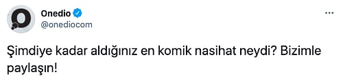 Şimdiye Kadar Aldıkları En Komik Nasihati Sıralarken Hepimizin Feleğini Şaşırtan Takipçilerimiz