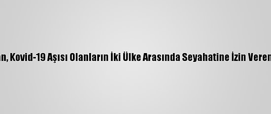 İsrail İle Yunanistan, Kovid-19 Aşısı Olanların İki Ülke Arasında Seyahatine İzin Veren Anlaşma İmzaladı