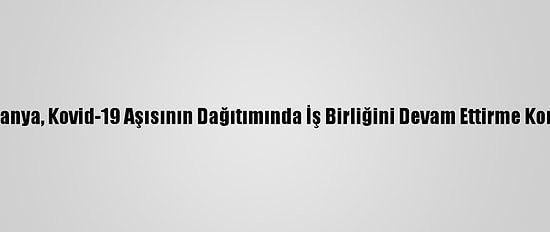 İngiltere Ve Almanya, Kovid-19 Aşısının Dağıtımında İş Birliğini Devam Ettirme Konusunda Anlaştı
