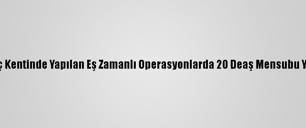 Irak'ın Üç Kentinde Yapılan Eş Zamanlı Operasyonlarda 20 Deaş Mensubu Yakalandı