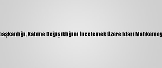 Tunus Cumhurbaşkanlığı, Kabine Değişikliğini İncelemek Üzere İdari Mahkemeyi Görevlendirdi