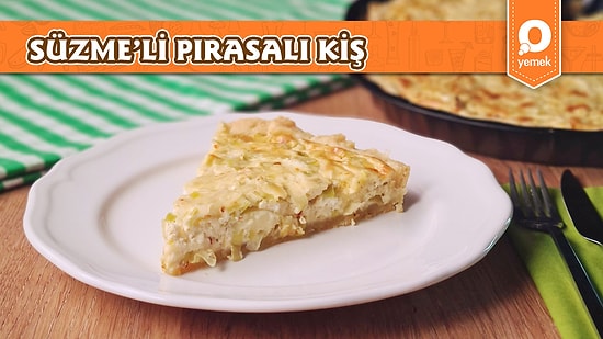 Mevsimin En Lezzetli Sebzesi Sofranıza Konuk Oluyor! Süzmeli Pırasalı Kiş Nasıl Yapılır?