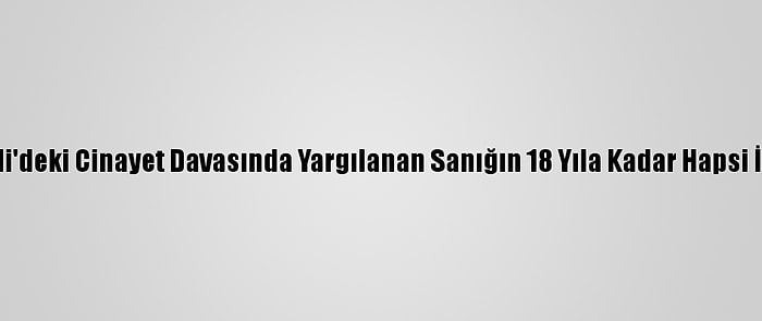 Kocaeli'deki Cinayet Davasında Yargılanan Sanığın 18 Yıla Kadar Hapsi İstendi