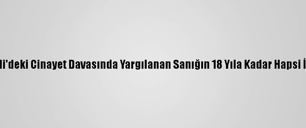 Kocaeli'deki Cinayet Davasında Yargılanan Sanığın 18 Yıla Kadar Hapsi İstendi