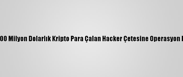 Europol, 100 Milyon Dolarlık Kripto Para Çalan Hacker Çetesine Operasyon Düzenledi