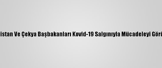 Sırbistan Ve Çekya Başbakanları Kovid-19 Salgınıyla Mücadeleyi Görüştü