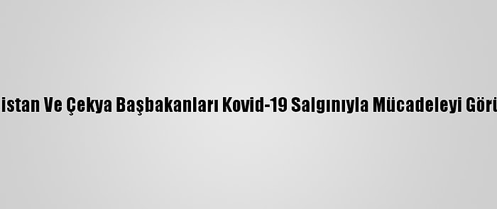 Sırbistan Ve Çekya Başbakanları Kovid-19 Salgınıyla Mücadeleyi Görüştü