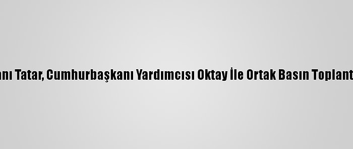 Kktc Cumhurbaşkanı Tatar, Cumhurbaşkanı Yardımcısı Oktay İle Ortak Basın Toplantısında Konuştu: (1)