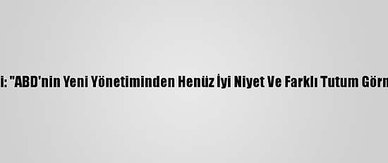 Ruhani: "ABD'nin Yeni Yönetiminden Henüz İyi Niyet Ve Farklı Tutum Görmedik"