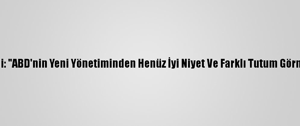Ruhani: "ABD'nin Yeni Yönetiminden Henüz İyi Niyet Ve Farklı Tutum Görmedik"