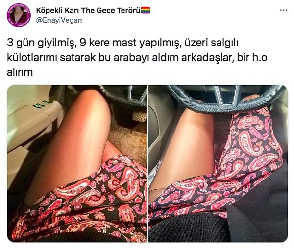 Yine yeniden Twitter'da böyle bir paylaşıma denk geldik. @EnayiVegan isimli kullanıcı 3 gün giyilmiş ve 9 kere mastürbasyon yapılmış külotlarını satarak araba almış kendisine.