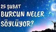 Günlük Burç Yorumuna Göre 25 Şubat Perşembe Günün Nasıl Geçecek?