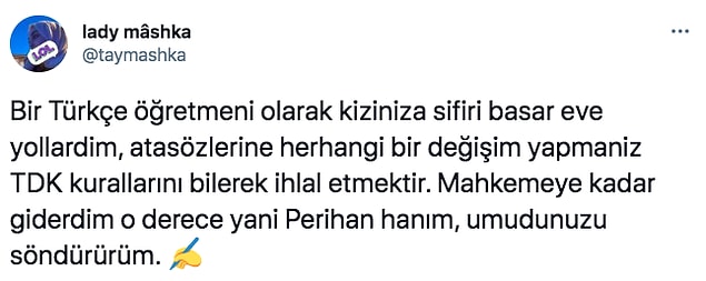 Tabii atasözü ve deyimlerin değiştirilmesine karşı çıkanlar da vardı.