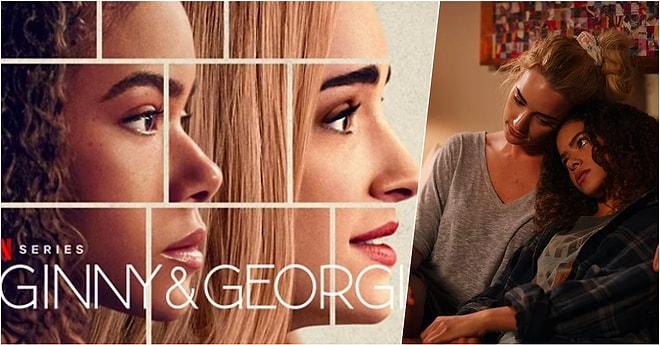 Alışılagelmişin Dışında Bir Anne Kız İlişkisini Ekrana Getiren Netflix’in Yeni Dizisi: Ginny & Georgia