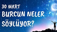 Günlük Burç Yorumuna Göre 30 Mart Salı Günün Nasıl Geçecek?