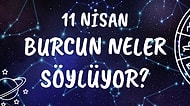 Günlük Burç Yorumuna Göre 11 Nisan Pazar Günün Nasıl Geçecek?