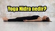 Bedeninizi Arındırma Zamanı! Yoga Nidra ile Mucizevi Bir Deneyim Yaşayabilirsiniz