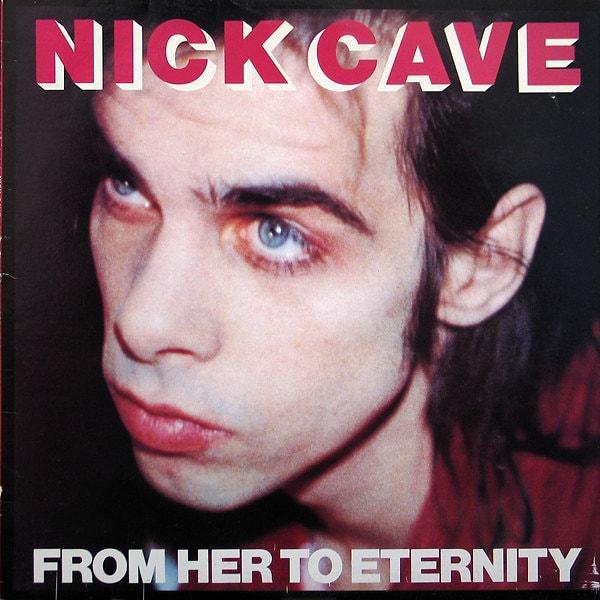 7. Nick Cave & the Bad Seeds - From Her to Eternity (1984)