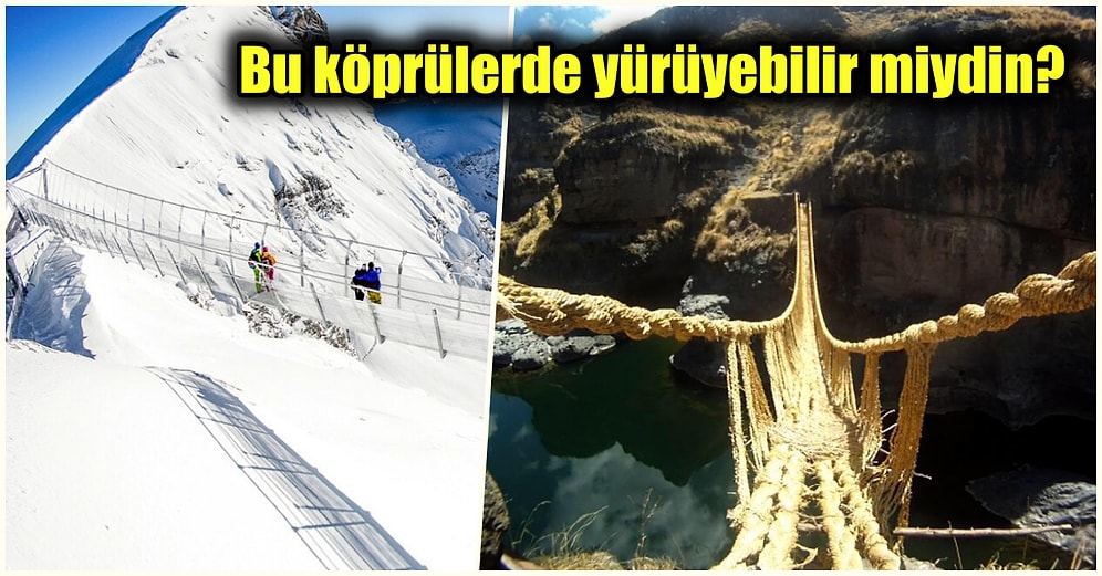 Hayranlık ve Korkuyu Aynı Anda Yaşamanıza Neden Olan Dünyanın En Tehlikeli Köprüleri