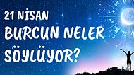 Günlük Burç Yorumuna Göre 21 Nisan Çarşamba Günün Nasıl Geçecek?