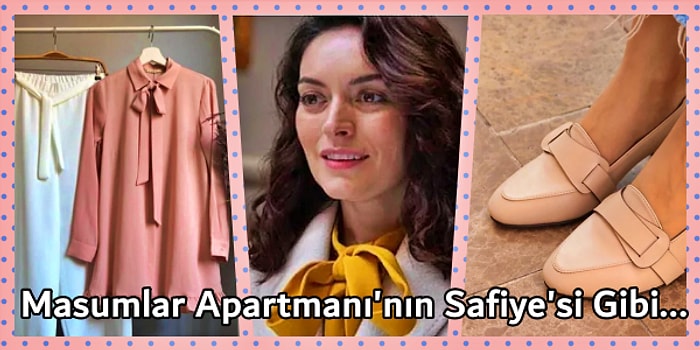 Masumlar Apartmanı’nın Safiye'sine Aslında Çok Yakışacak Kıyafet ve Aksesuarlar