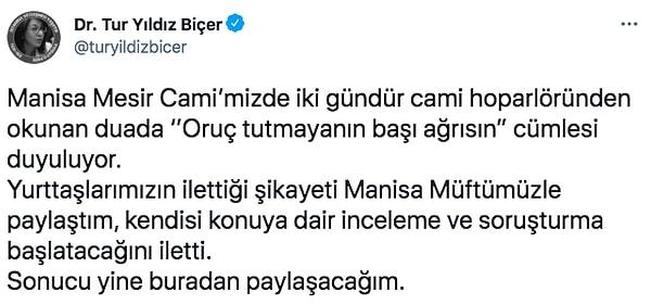 Eski CHP Milletvekili Tur Yıldız Biçer, Twitter hesabından Manisa'da Mesir Camii'nde hoparlörden yapılan ramazan duasında "Oruç tutmayanın başı ağrısın" cümlesi geçtiğine ilişkin bir video paylaştı.