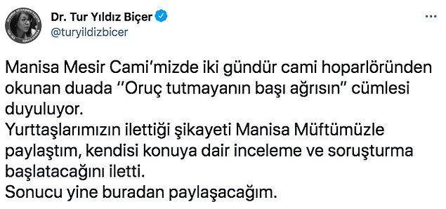 Eski CHP Milletvekili Tur Yıldız Biçer, Twitter hesabından Manisa'da Mesir Camii'nde hoparlörden yapılan ramazan duasında "Oruç tutmayanın başı ağrısın" cümlesi geçtiğine ilişkin bir video paylaştı.