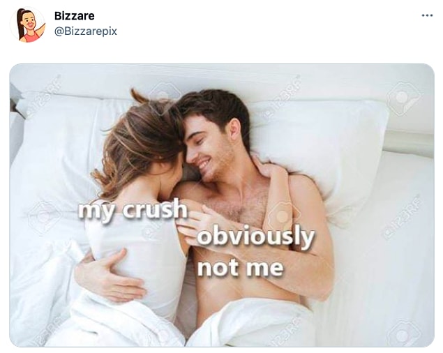 12. "Crush'ım ve belli ki yanındaki ben değilim."