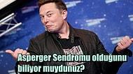 Elon Musk'ın Gündeme Getirdiği Asperger Sendromu Olan Dünyaca Ünlü İsimler