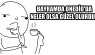 Bayram Sürecinde Onedio'da Daha Çok Ne Görmek İstersiniz?