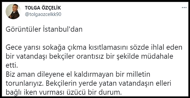 "@tolgaozcelkk90" isimli Twitter kullanıcısı tarafından paylaşılan görüntülerde, iddiaya göre o genç sokağa çıkma yasağını ihlal ettiği için bekçilerden dayak yiyor.