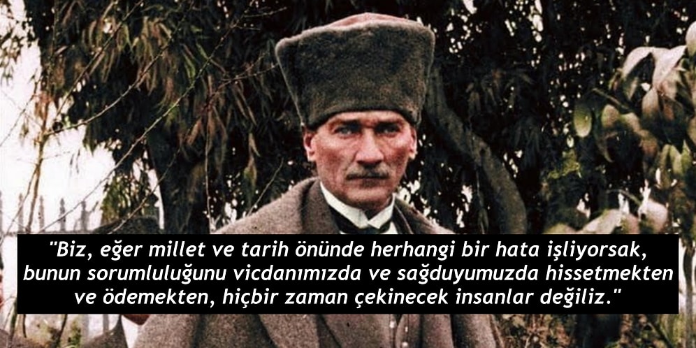 Atatürk'ün Kendi Hakkında Dürüstçe Dile Getirdiği 15 Samimi Açıklaması