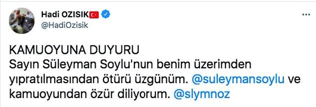 Hadi Özışık'ın da resmi Twitter hesabından Süleyman Soylu'dan özür dilemesi gecikmedi.