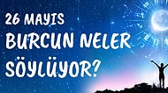 Günlük Burç Yorumuna Göre 26 Mayıs Çarşamba Günün Nasıl Geçecek?