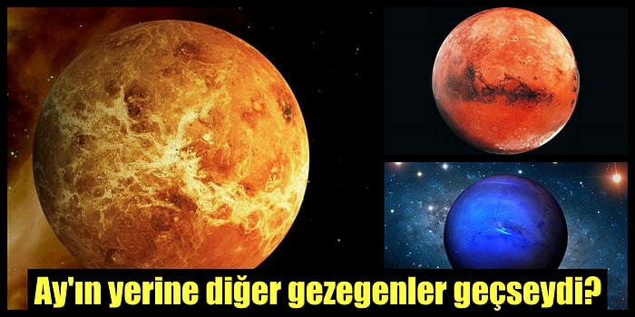 Dünya'nın Uydusu Ay Yerine Diğer Gezegenler Olsaydı Ne Olurdu?