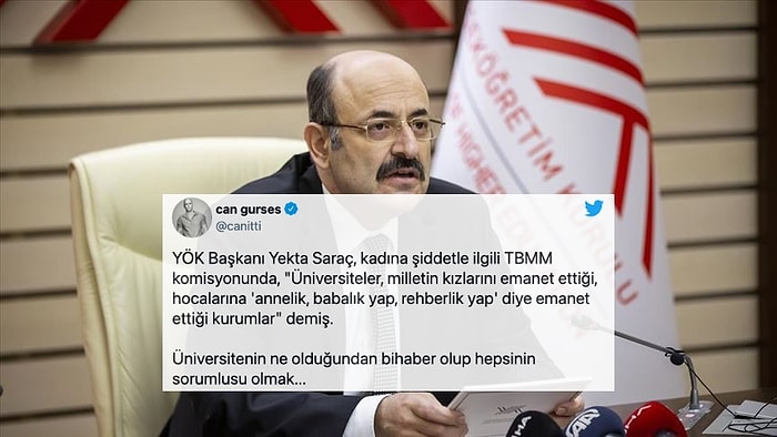 'Üniversiteler Milletin Kızlarını Emanet Ettiği Yerler' Diyen YÖK Başkanı Tepki Çekti