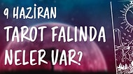 Tarot Falına Göre 9 Haziran Çarşamba Günü Senin İçin Nasıl Geçecek?