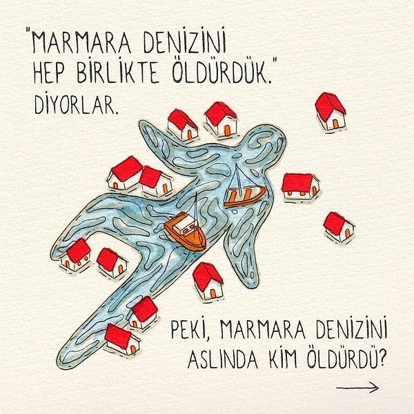 Peki gerçekten Marmara'yı hep birlikte mi öldürdük? Tabii ki hayır! Sanatçı Sercan Tunalı Cüneyt Özdemir'in programından yaptığı derlemeyle bizlere çizimleri eşliğinde asıl suçlunun kim ya da kimler olduğunu çok güzel anlatmış.