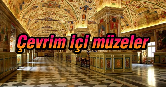 Müze Aşıkları Toplanın! Birbirinden Etkileyici ve Ücretsiz 13 Çevrim İçi Müze Sizleri Bekliyor