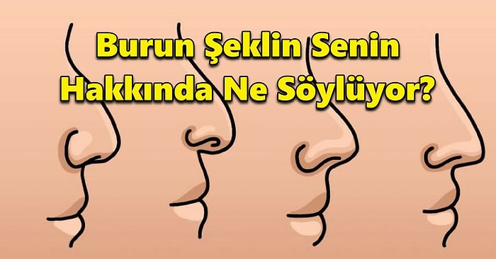 Burun Şeklin Karakterin Hakkında Ne Söylüyor?