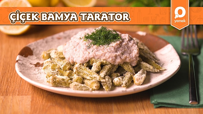 Bamya Severler Buraya! Çiçek Bamya Tarator Nasıl Yapılır?