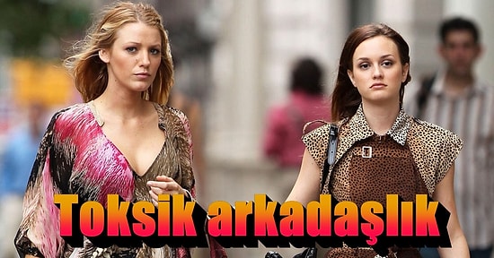 Hayatınızdan Acilen Çıkarmanız Gereken Toksik Arkadaşları Nasıl Ayırt Edebileceğinizi Gösteren 10 Madde