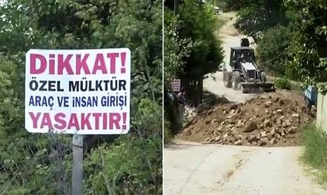 'Bana Ait' Dedi, Köy Yolunu Kapadı: 'Araç ve İnsan Girişi Yasaktır'