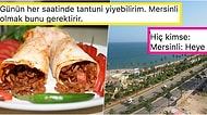 Tantuni Yemeden Duramıyorlar! Twitter'da Mersinlilik ve Mersinli Olmak Üzerine Atılmış 15 Eşsiz Tweet